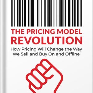 خرید و دانلود نسخه کامل کتاب The Pricing Model Revolution: How Pricing Will Change the Way We Sell and Buy On and Offline 1st Edition, by Danilo Zatta PDF