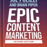خرید و دانلود نسخه کامل کتاب Epic Content Marketing, Second Edition: Break through the Clutter with a Different Story, Get the Most Out of Your Content, and Build a Community in Web3 by Joe Pulizzi PDF