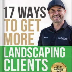 خرید و دانلود نسخه کامل کتاب 17 Ways to Get More Landscaping Clients: The Step by Step Guide to Marketing a Landscaping Business by Keith Kalfas PDF