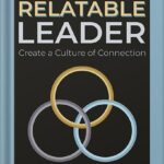 خرید و دانلود نسخه کامل کتاب The Relatable Leader: Create a Culture of Connection by Rachel DeAlto PDF