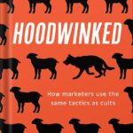 خرید و دانلود نسخه کامل کتاب Hoodwinked: How Marketers Use the Same Tactics as Cults by Mara Einstein PDF