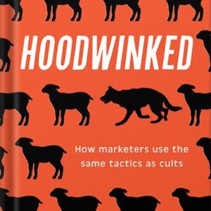 خرید و دانلود نسخه کامل کتاب Hoodwinked: How Marketers Use the Same Tactics as Cults by Mara Einstein PDF