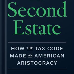 خرید و دانلود نسخه کامل کتاب The Second Estate: How the Tax Code Made an American Aristocracy by Ray D. Madoff PDF