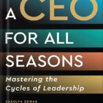 خرید و دانلود نسخه کامل کتاب A CEO for All Seasons: Mastering the Cycles of Leadership by Carolyn Dewar PDF