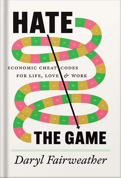 225-New-PNG-Version-copy-22-1.jpg خرید و دانلود نسخه کامل کتاب Hate the Game: Economic Cheat Codes for Life, Love, and Work by Daryl Fairweather PDF - تصویر 1