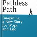 خرید و دانلود نسخه کامل کتاب The Pathless Path: Imagining a New Story For Work and Life (The Pathless Path Collection Book 1) by Paul Millerd PDF