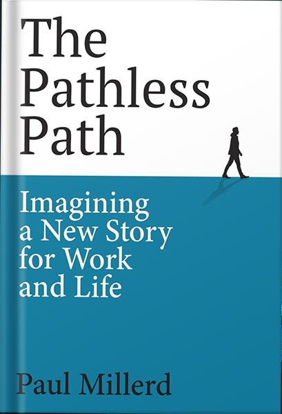 225-New-PNG-Version-copy-23-1.jpg خرید و دانلود نسخه کامل کتاب The Pathless Path: Imagining a New Story For Work and Life (The Pathless Path Collection Book 1) by Paul Millerd PDF - تصویر 1