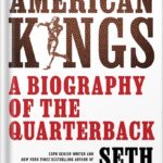 خرید و دانلود نسخه کامل کتاب American Kings: A Biography of the Quarterback by Seth Wickersham PDF