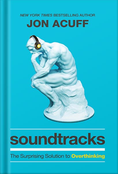 225-New-PNG-Version-copy-24-3.jpg خرید و دانلود نسخه کامل کتاب Soundtracks: The Surprising Solution to Overthinking (Overcome Toxic Thought Patterns and Take Control of Your Mindset) by Jon Acuff PDF - تصویر 1