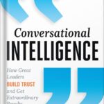 خرید و دانلود نسخه کامل کتاب Conversational Intelligence: How Great Leaders Build Trust and Get Extraordinary Results 1st Edition, by Judith E. Glaser PDF