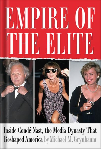 225-New-PNG-Version-copy-26-2.jpg خرید و دانلود نسخه کامل کتاب Empire of the Elite: Inside Condé Nast, the Media Dynasty That Reshaped America by Michael M. Grynbaum PDF - تصویر 1