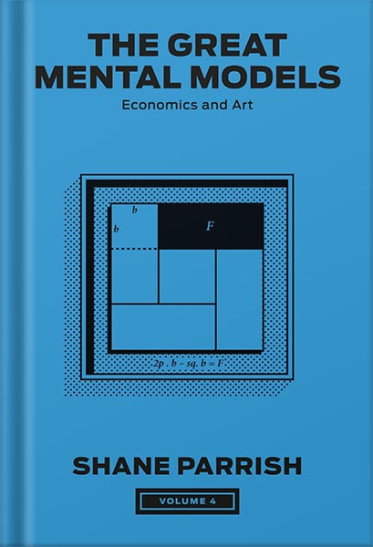 225-New-PNG-Version-copy-28-3.jpg خرید و دانلود نسخه کامل کتاب The Great Mental Models, Volume 4: Economics and Art (The Great Mental Models Series) by Shane Parrish PDF - تصویر 1