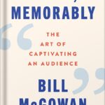 خرید و دانلود نسخه کامل کتاب Speak, Memorably: The Art of Captivating an Audience by Bill McGowan PDF