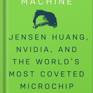 خرید و دانلود نسخه کامل کتاب The Thinking Machine: Jensen Huang, Nvidia, and the World’s Most Coveted Microchip by Stephen Witt PDF