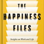 خرید و دانلود نسخه کامل کتاب The Happiness Files: Insights on Work and Life by Arthur C. Brooks by Arthur C. Brooks PDF