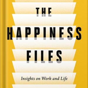 خرید و دانلود نسخه کامل کتاب The Happiness Files: Insights on Work and Life by Arthur C. Brooks by Arthur C. Brooks PDF
