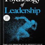 خرید و دانلود نسخه کامل کتاب The Psychology of Leadership: Timeless principles to perfect your leadership of individuals, teams… and yourself! by Sébastien Page PDF
