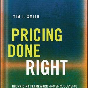 خرید و دانلود نسخه کامل کتاب Pricing Done Right: The Pricing Framework Proven Successful by the World’s Most Profitable Companies (Bloomberg Financial) 1st Edition, by Tim J. Smith PDF