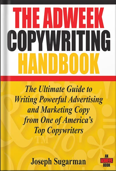 225-New-PNG-Version-copy-3-8.jpg خرید و دانلود نسخه کامل کتاب The Adweek Copywriting Handbook: The Ultimate Guide to Writing Powerful Advertising and Marketing Copy from One of America’s Top Copywriters 1st Edition, by Joseph Sugarman PDF - تصویر 1