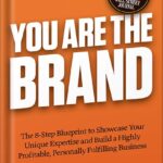 خرید و دانلود نسخه کامل کتاب You Are The Brand: The 8-Step Blueprint to Showcase Your Unique Expertise and Build a Highly Profitable, Personally Fulfilling Business by Mike Kim PDF