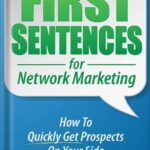 خرید و دانلود نسخه کامل کتاب First Sentences For Network Marketing: How to Quickly Get Prospects on Your Side by Tom “Big Al” Schreiter PDF