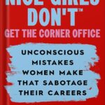 خرید و دانلود نسخه کامل کتاب Nice Girls Don’t Get the Corner Office: Unconscious Mistakes Women Make that Sabotage their Careers, Revised 3rd Edition (A NICE GIRLS Book) by Lois P. Frankel PhD PDF