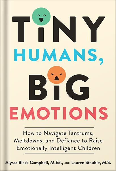 225-New-PNG-Version-copy-30.jpg خرید و دانلود نسخه کامل کتاب Tiny Humans, Big Emotions: How to Navigate Tantrums, Meltdowns, and Defiance to Raise Emotionally Intelligent Children—An Essential Guide for Caregivers of Children from Infancy to Age Eight by Alyssa Blask Campbell PDF - تصویر 1
