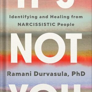 خرید و دانلود نسخه کامل کتاب It’s Not You: Identifying and Healing from Narcissistic People by Ramani Durvasula PhD PDF