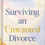 خرید و دانلود نسخه کامل کتاب Surviving an Unwanted Divorce: A Biblical, Practical Guide to Letting Go While Holding Yourself Together by Lysa TerKeurst PDF