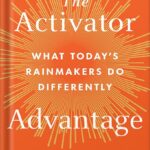 خرید و دانلود نسخه کامل کتاب The Activator Advantage: What Today’s Rainmakers Do Differently by Matthew Dixon PDF