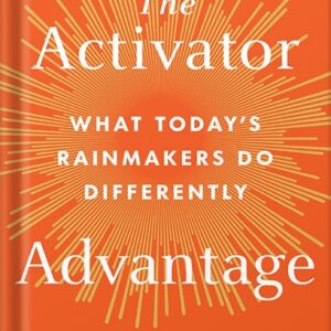 خرید و دانلود نسخه کامل کتاب The Activator Advantage: What Today’s Rainmakers Do Differently by Matthew Dixon PDF