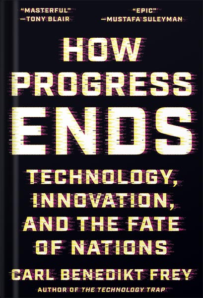 225-New-PNG-Version-copy-38.jpg خرید و دانلود نسخه کامل کتاب How Progress Ends: Technology, Innovation, and the Fate of Nations by Carl Benedikt Frey PDF - تصویر 1