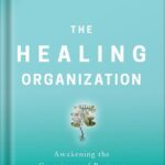 خرید و دانلود نسخه کامل کتاب The Healing Organization: Awakening the Conscience of Business to Help Save the World by Raj Sisodia PDF