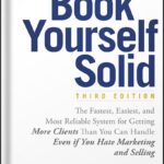 خرید و دانلود نسخه کامل کتاب Book Yourself Solid: The Fastest, Easiest, and Most Reliable System for Getting More Clients Than You Can Handle Even if You Hate Marketing and Selling 3rd Edition, by Michael Port PDF