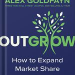 خرید و دانلود نسخه کامل کتاب Outgrow: How to Expand Market Share and Outsell Your Competition by Alex Goldfayn PDF