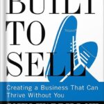 خرید و دانلود نسخه کامل کتاب Built to Sell: Creating a Business That Can Thrive Without You by John Warrillow PDF