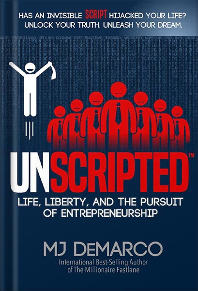 225-New-PNG-Version-copy-47-1.jpg خرید و دانلود نسخه کامل کتاب UNSCRIPTED: Life, Liberty, and the Pursuit of Entrepreneurship by MJ DeMarco PDF - تصویر 1