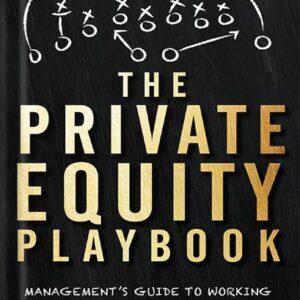 خرید و دانلود نسخه کامل کتاب The Private Equity Playbook: Management’s Guide to Working with Private Equity by Adam Coffey PDF