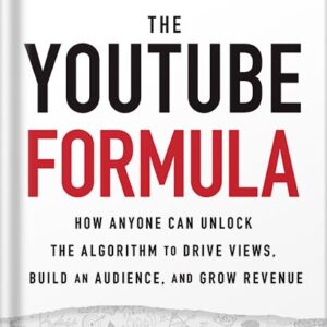 خرید و دانلود نسخه کامل کتاب The YouTube Formula: How Anyone Can Unlock the Algorithm to Drive Views, Build an Audience, and Grow Revenue 1st Edition, by Derral Eves PDF