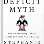 خرید و دانلود نسخه کامل کتاب The Deficit Myth: Modern Monetary Theory and the Birth of the People’s Economy by Stephanie Kelton PDF