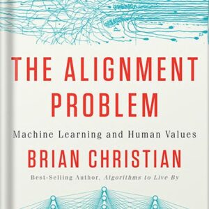 خرید و دانلود نسخه کامل کتاب The Alignment Problem: Machine Learning and Human Values by Brian Christian PDF