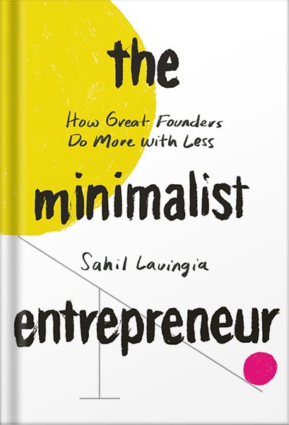 225-New-PNG-Version-copy-7.jpg خرید و دانلود نسخه کامل کتاب The Minimalist Entrepreneur: How Great Founders Do More with Less by Sahil Lavingia PDF - تصویر 1