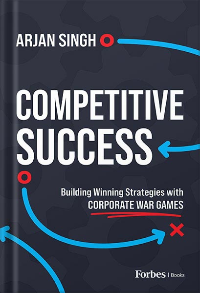 225-New-PNG-Version-copy-8-1-1.jpg خرید و دانلود نسخه کامل کتاب Competitive Success: Building Winning Strategies with Corporate War Games by Arjan Singh PDF - تصویر 1