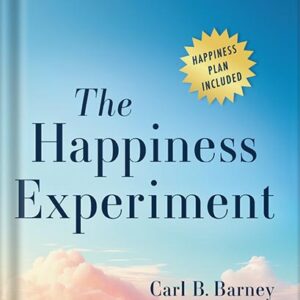 خرید و دانلود نسخه کامل کتاب The Happiness Experiment: A Revolutionary Way to Increase Happiness by Carl B. Barney PDF