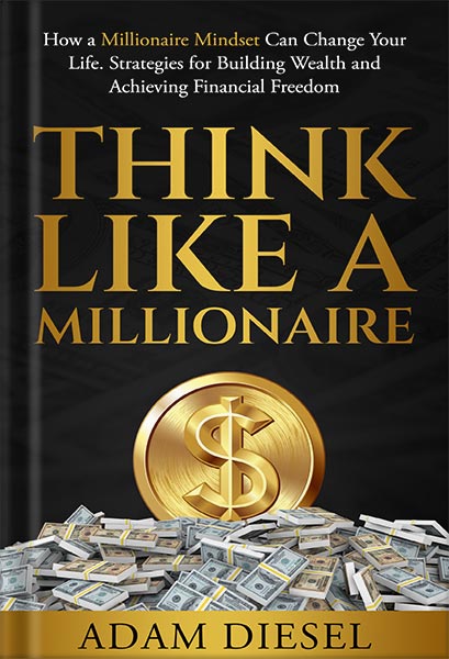 225-New-PNG-Version-copy-8-5.jpg خرید و دانلود نسخه کامل کتاب Think Like A Millionaire: How A Millionaire Mindset Can Change Your Life . Strategies for Building Wealth and Achieving Financial Freedom (The Wealth Creation Book 1) by Adam Diesel PDF - تصویر 1