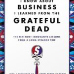 خرید و دانلود نسخه کامل کتاب Everything I Know About Business I Learned from the Grateful Dead: The Ten Most Innovative Lessons from a Long, Strange Trip by Barry Barnes PDF