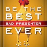 خرید و دانلود نسخه کامل کتاب Be the Best Bad Presenter Ever: Break the Rules, Make Mistakes, and Win Them Over by Karen Hough PDF