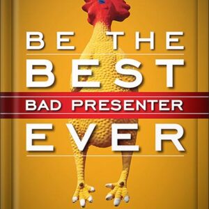 خرید و دانلود نسخه کامل کتاب Be the Best Bad Presenter Ever: Break the Rules, Make Mistakes, and Win Them Over by Karen Hough PDF