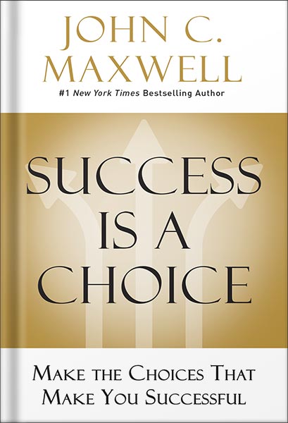 225-New-PNG-Version-copy-84.jpg خرید و دانلود نسخه کامل کتاب Success Is a Choice: Make the Choices that Make You Successful by John C. Maxwell PDF - تصویر 1