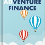 خرید و دانلود نسخه کامل کتاب Adventure Finance: How to Create a Funding Journey That Blends Profit and Purpose by Aunnie Patton Power PDF